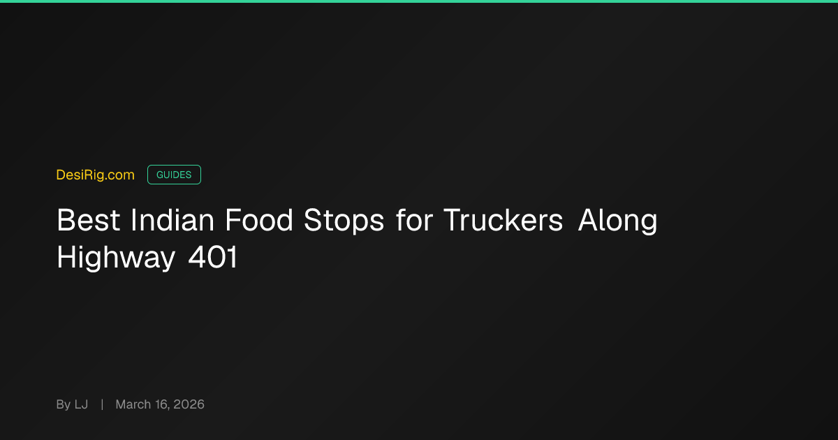 Best Indian Food Stops for Truckers Along Highway 401, Ontario (2026 ...